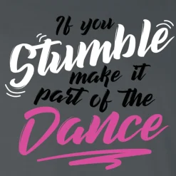 If You Stumble Make It Part Of The Dance Tee
