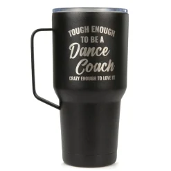 Tough Enough To Be A Dance Coach. Crazy Enough To Love It Tumbler with Handle