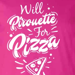 Will Pirouette For Pizza Tee